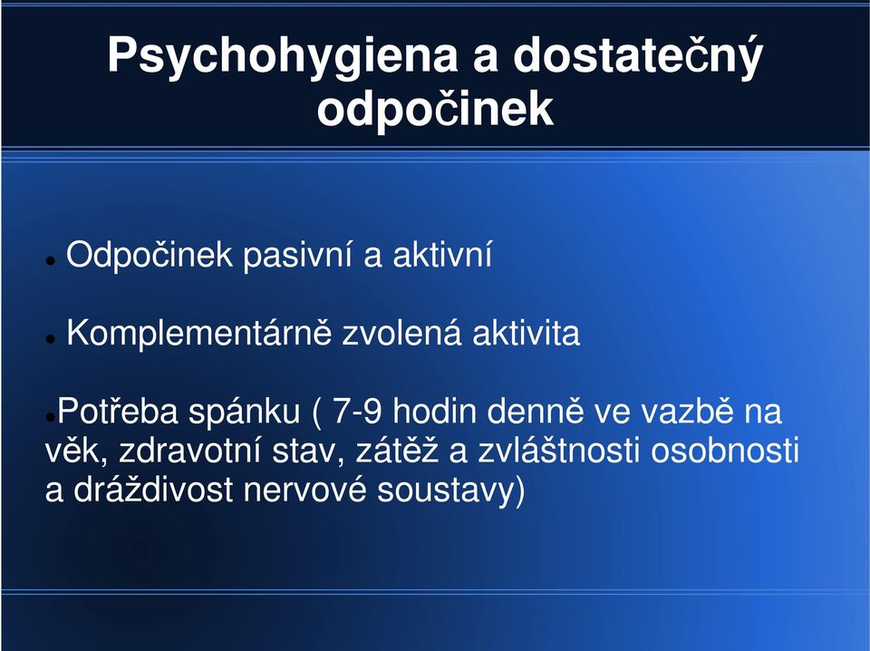 spánku ( 7-9 hodin denně ve vazbě na věk, zdravotní