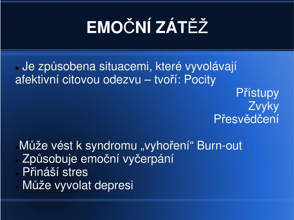 Přesvědčení Může vést k syndromu vyhoření Burn-out