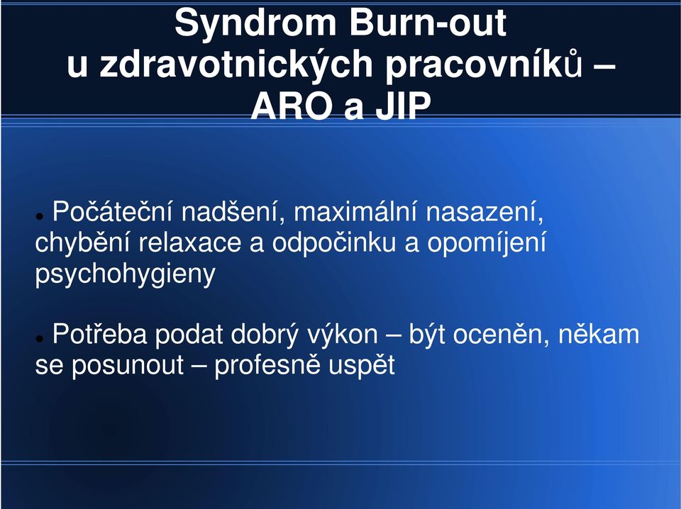 relaxace a odpočinku a opomíjení psychohygieny Potřeba