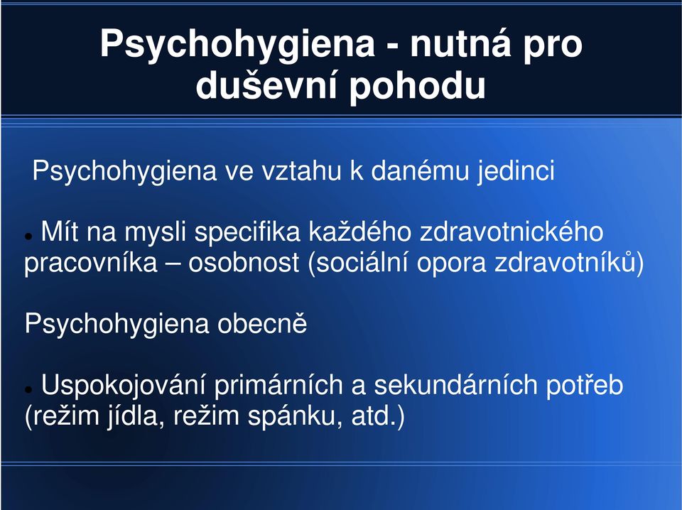 pracovníka osobnost (sociální opora zdravotníků) Psychohygiena obecně