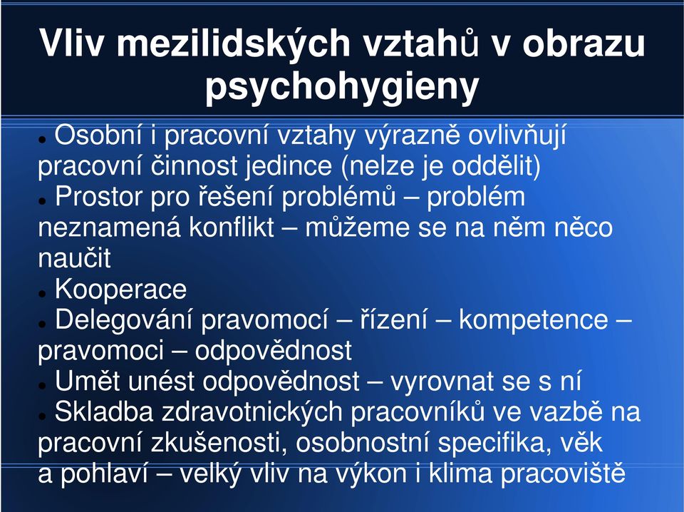 Delegování pravomocí řízení kompetence pravomoci odpovědnost Umět unést odpovědnost vyrovnat se s ní Skladba