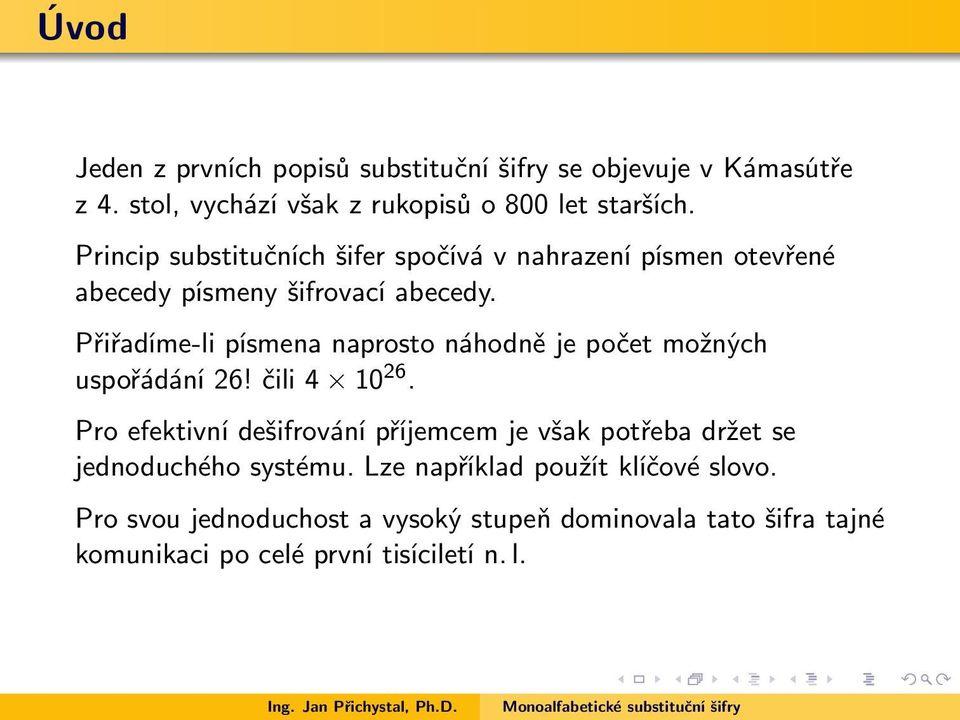 Přiřadíme-li písmena naprosto náhodně je počet možných uspořádání 26! čili 4 10 26.