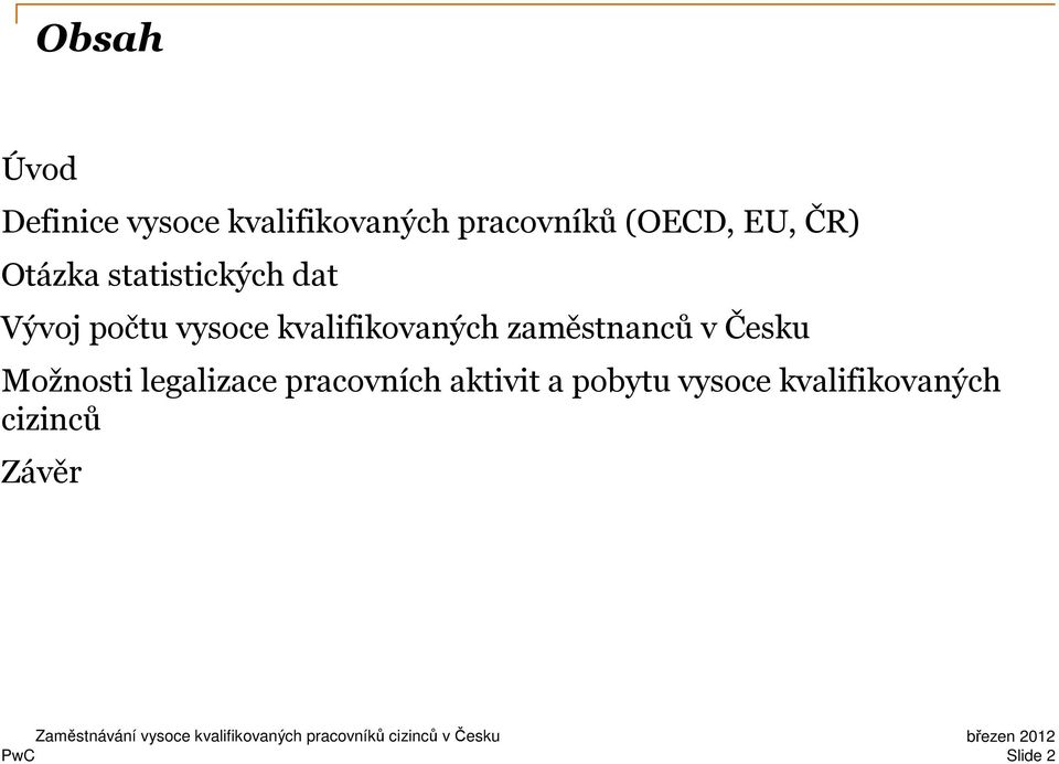 kvalifikovaných zaměstnanců v Česku Možnosti legalizace