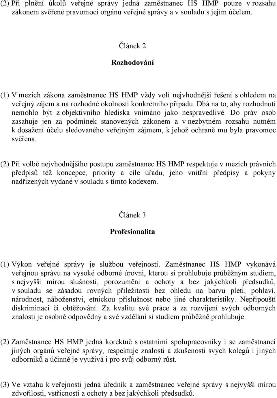 Dbá na to, aby rozhodnutí nemohlo být z objektivního hlediska vnímáno jako nespravedlivé.