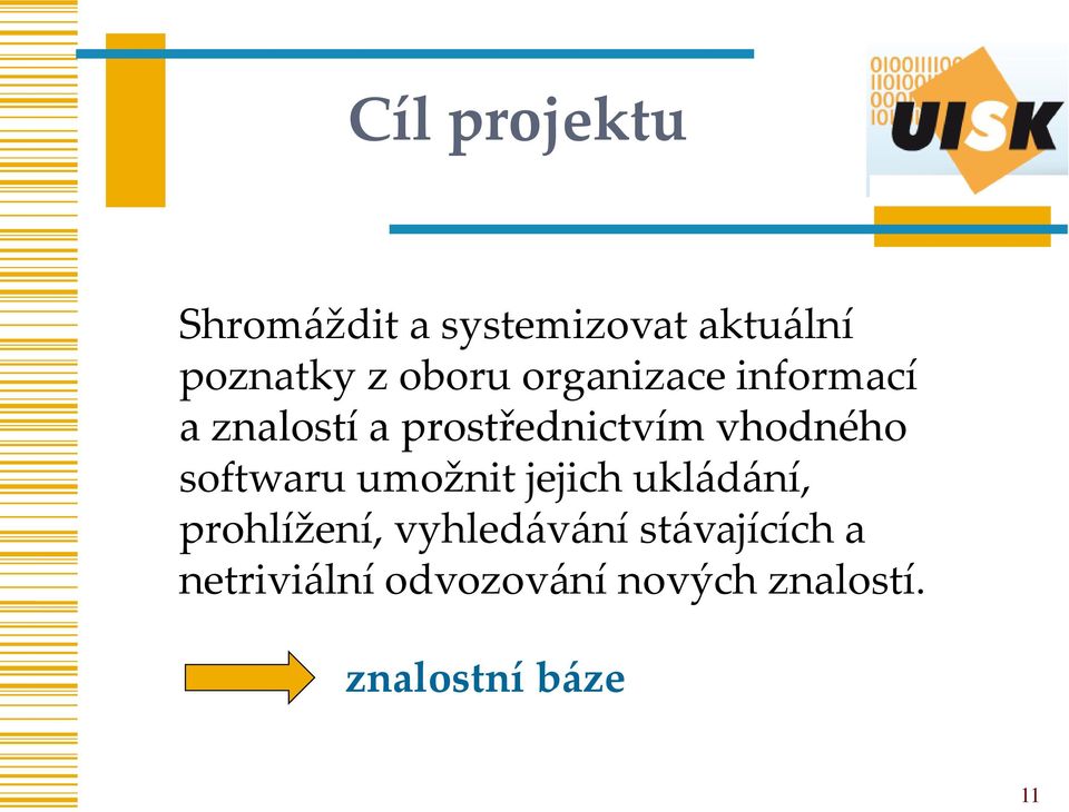 vhodného softwaru umožnit jejich ukládání, prohlížení,