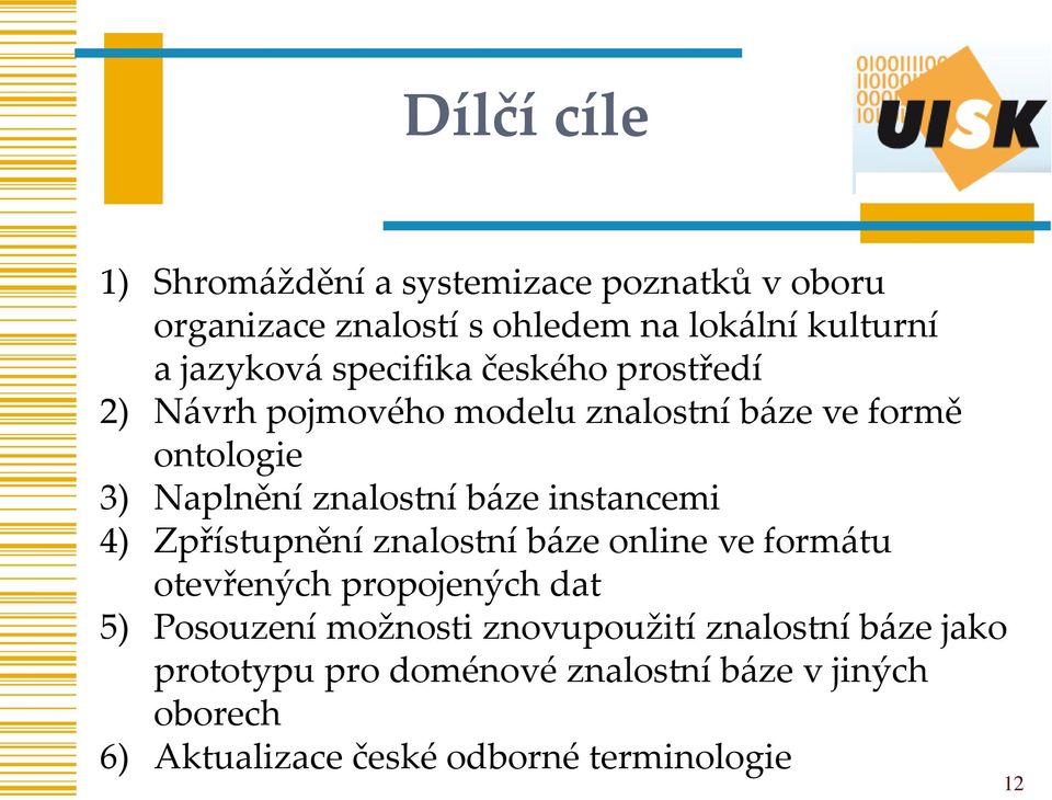 instancemi 4) Zpřístupnění znalostní báze online ve formátu otevřených propojených dat 5) Posouzení možnosti