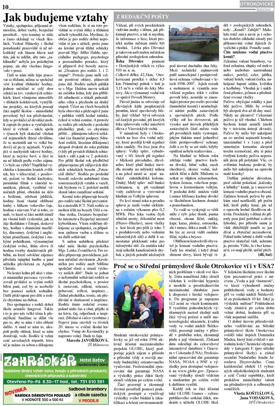 Daří se nám stále lépe pracovat se třídami, učíme se společně vést kvalitní třídnické hodiny, jednou měsíčně se celý sbor schází na tzv.
