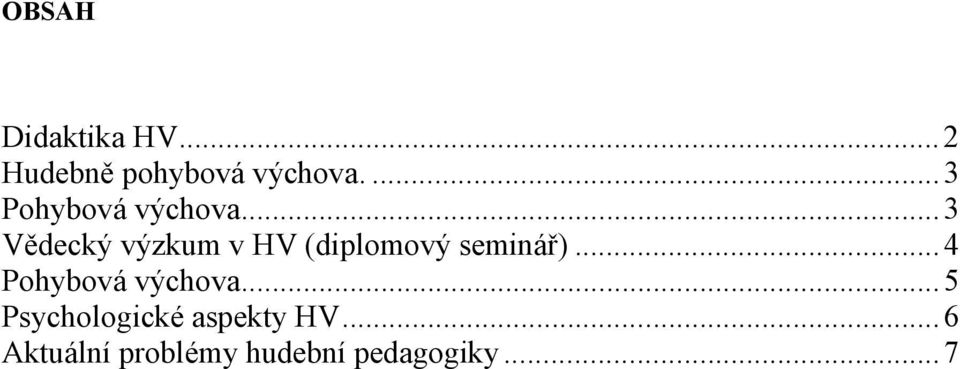 .. 3 Vědecký výzkum v HV (diplomový seminář).