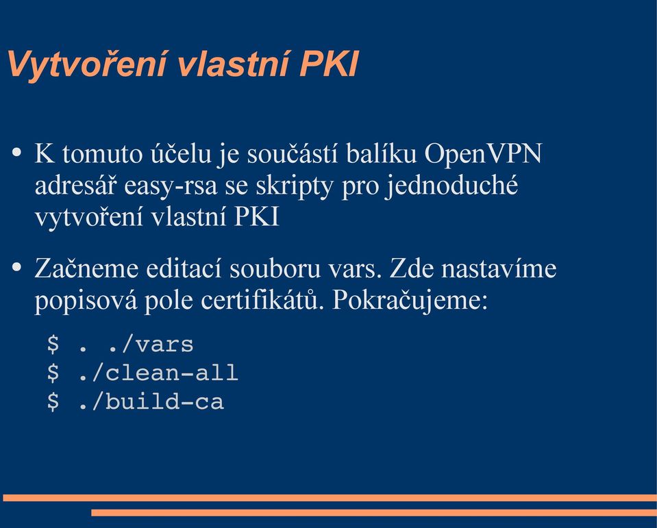 vlastní PKI Začneme editací souboru vars.