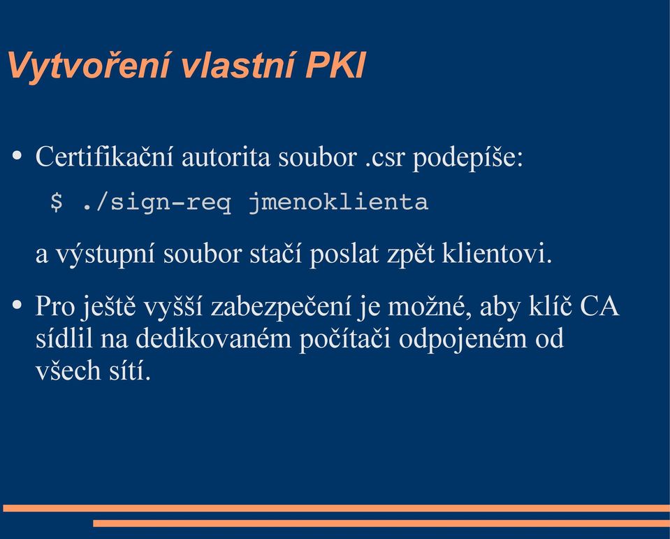/sign req jmenoklienta a výstupní soubor stačí poslat zpět