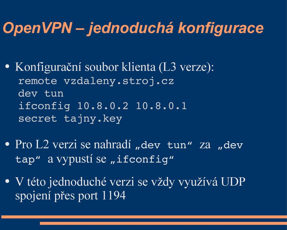 key Pro L2 verzi se nahradí dev tun za dev tap a vypustí se ifconfig