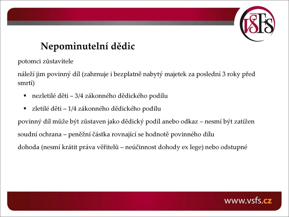 podílu povinný díl může být zůstaven jako dědický podíl anebo odkaz nesmí být zatížen soudní ochrana peněžní