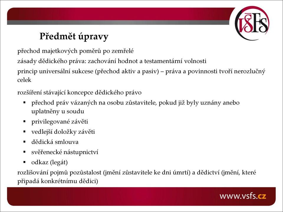 na osobu zůstavitele, pokud již byly uznány anebo uplatněny u soudu privilegované závěti vedlejší doložky závěti dědická smlouva svěřenecké