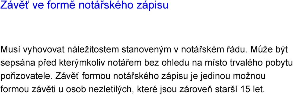 Může být sepsána před kterýmkoliv notářem bez ohledu na místo trvalého