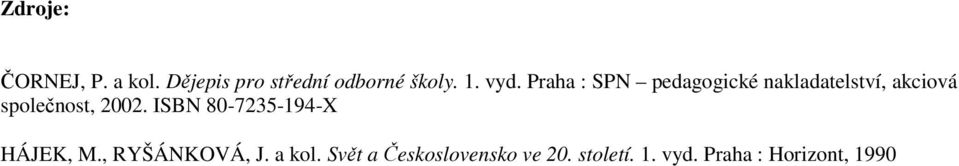 společnost, 2002. ISBN 80-7235-194-X HÁJEK, M., RYŠÁNKOVÁ, J.