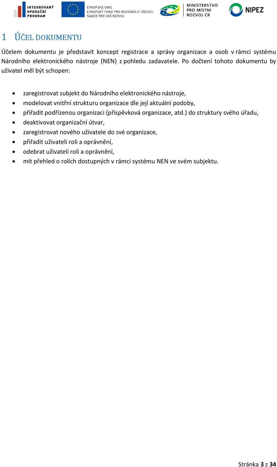 aktuální podoby, přiřadit podřízenou dřízenou organizaci (příspěvková organizace, atd.