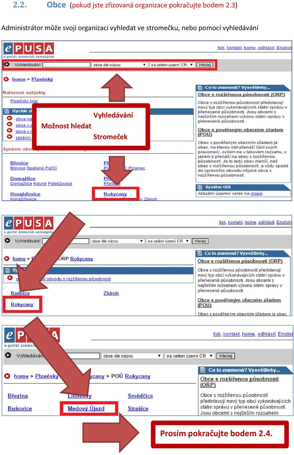 3) Administrátor může svoji organizaci vyhledat ve