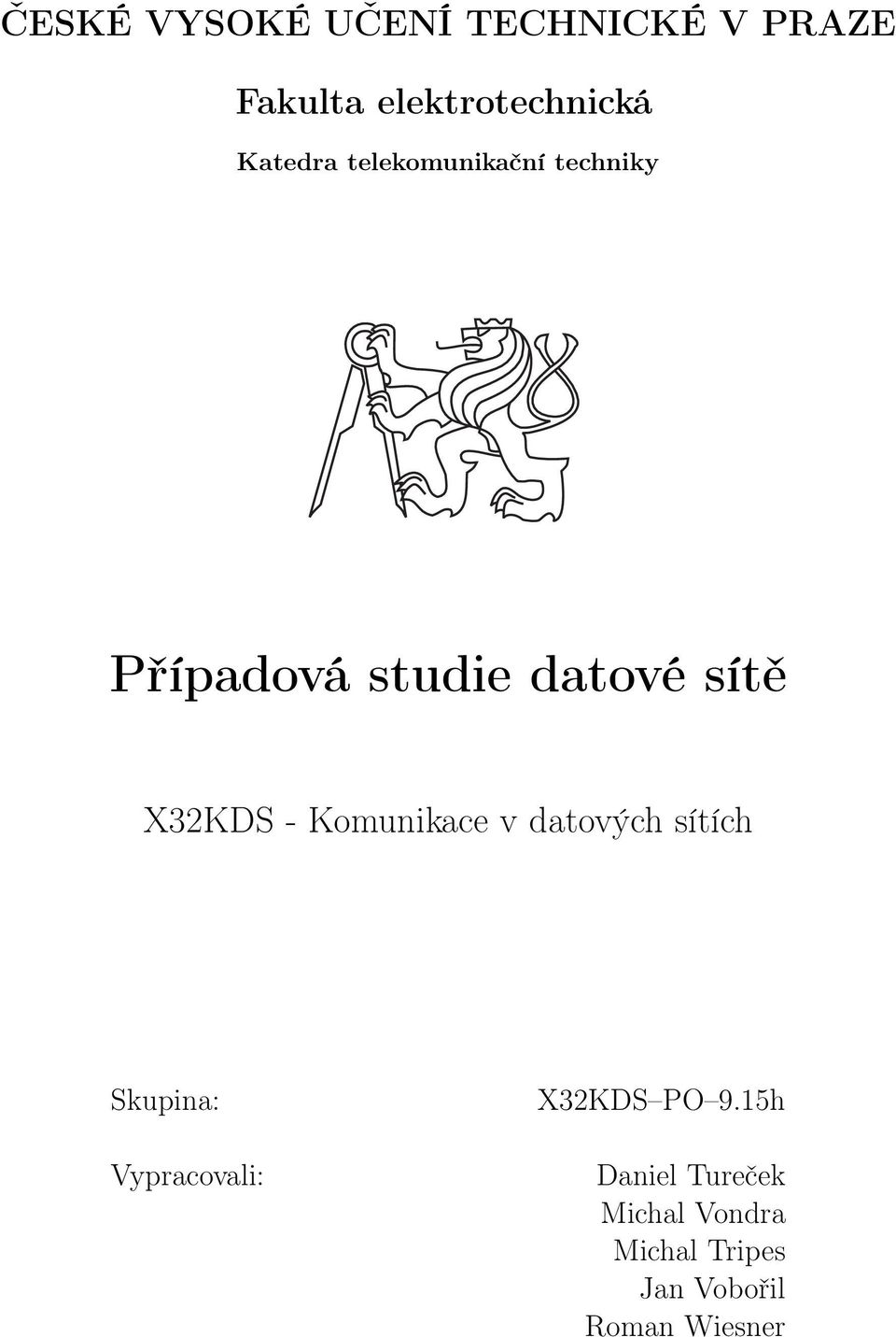 X32KDS - Komunikace v datových sítích Skupina: Vypracovali: X32KDS