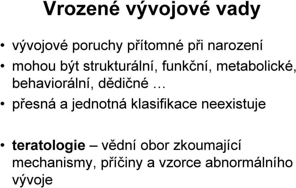 dědičné přesná a jednotná klasifikace neexistuje teratologie