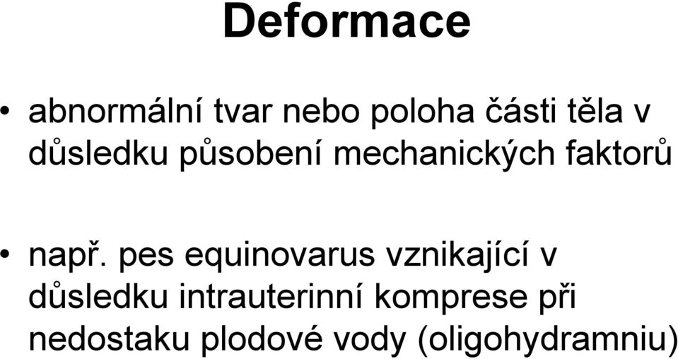 pes equinovarus vznikající v důsledku