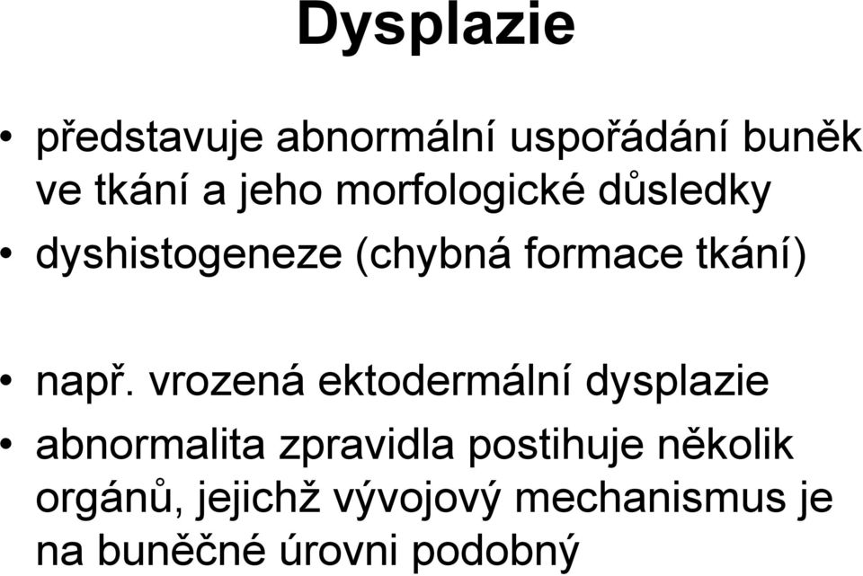 vrozená ektodermální dysplazie abnormalita zpravidla postihuje