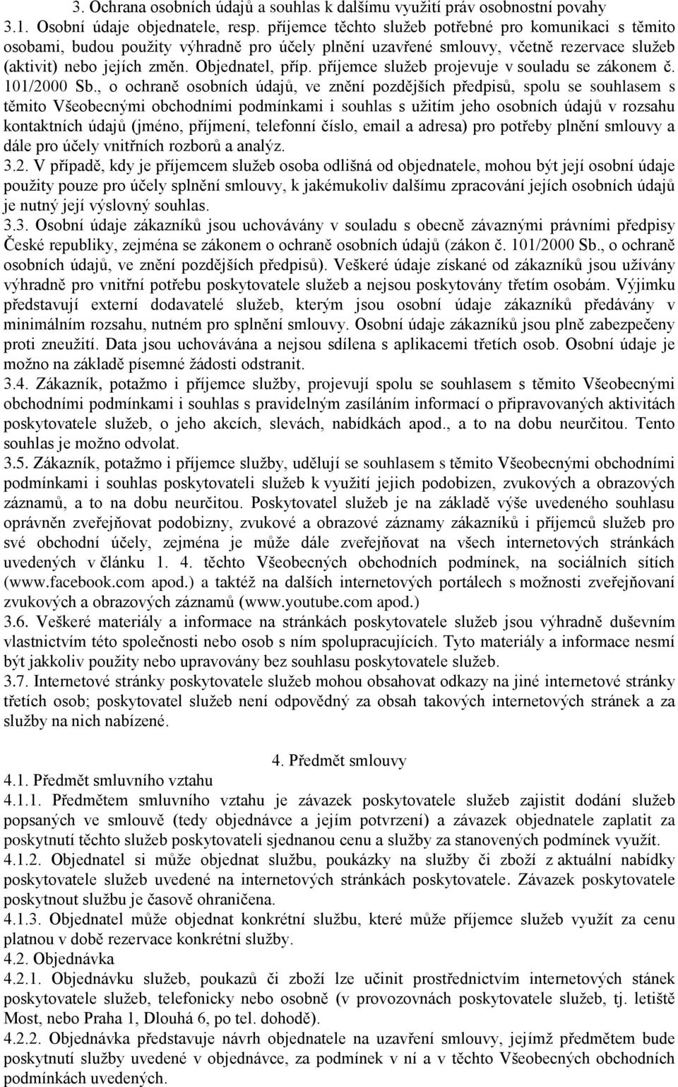 příjemce služeb projevuje v souladu se zákonem č. 101/2000 Sb.