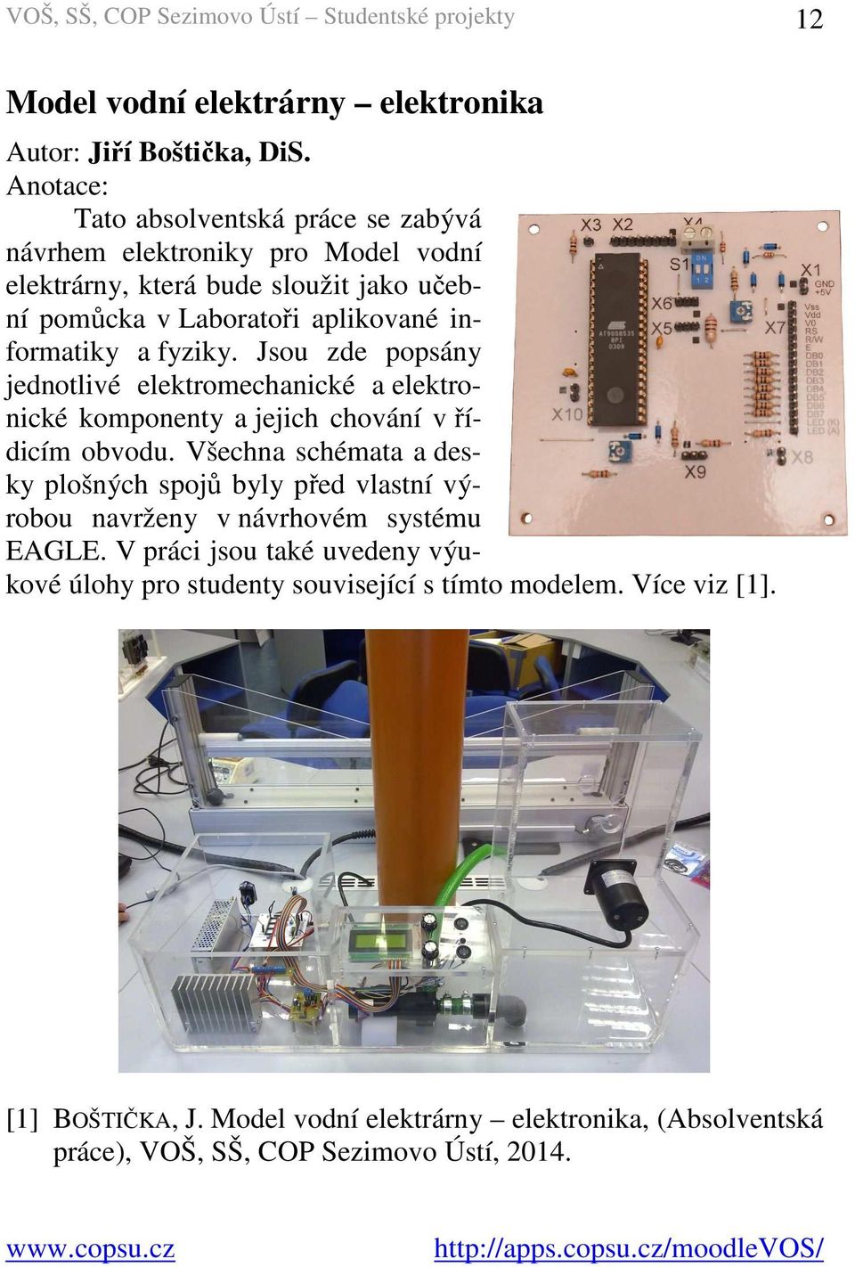 fyziky. Jsou zde popsány jednotlivé elektromechanické a elektronické komponenty a jejich chování v řídicím obvodu.