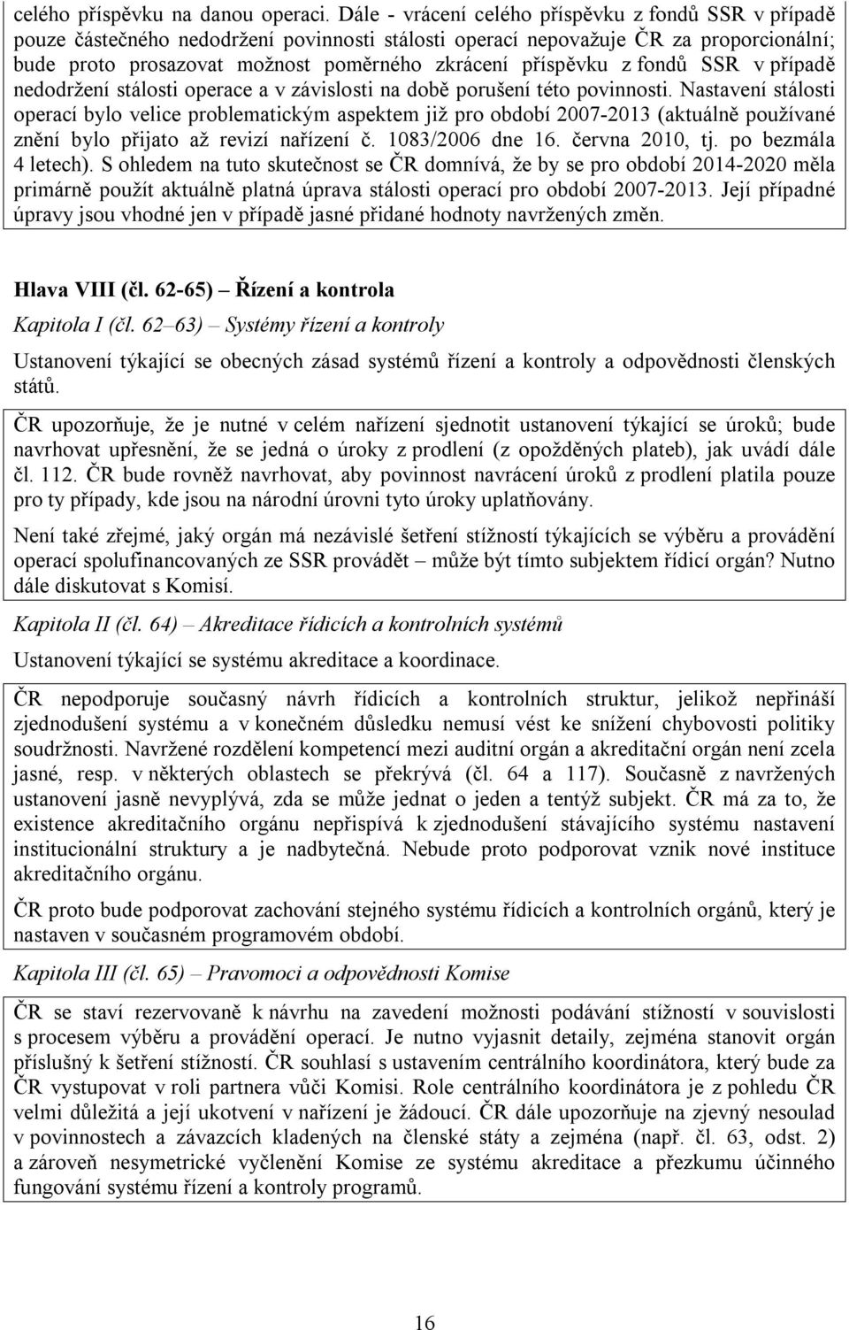 příspěvku z fondů SSR v případě nedodržení stálosti operace a v závislosti na době porušení této povinnosti.