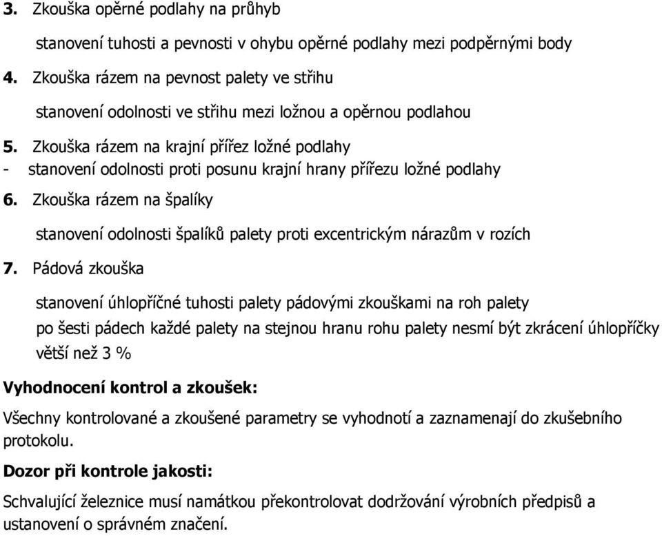 Zkouška rázem na krajní přířez ložné podlahy - stanovení odolnosti proti posunu krajní hrany přířezu ložné podlahy 6.