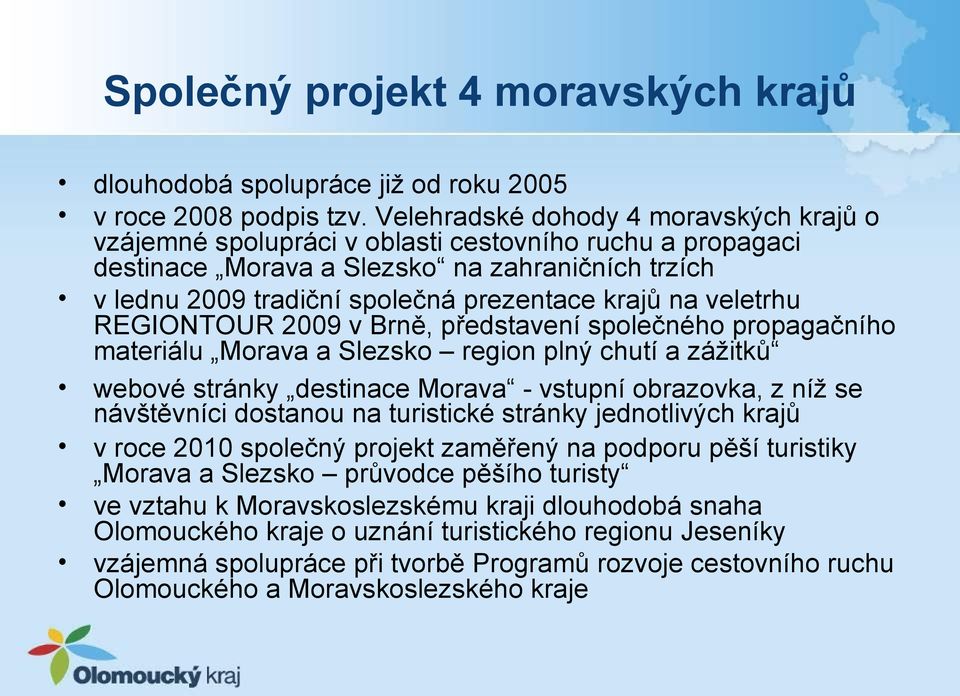 veletrhu REGIONTOUR 2009 v Brně, představení společného propagačního materiálu Morava a Slezsko region plný chutí a zážitků webové stránky destinace Morava - vstupní obrazovka, z níž se návštěvníci