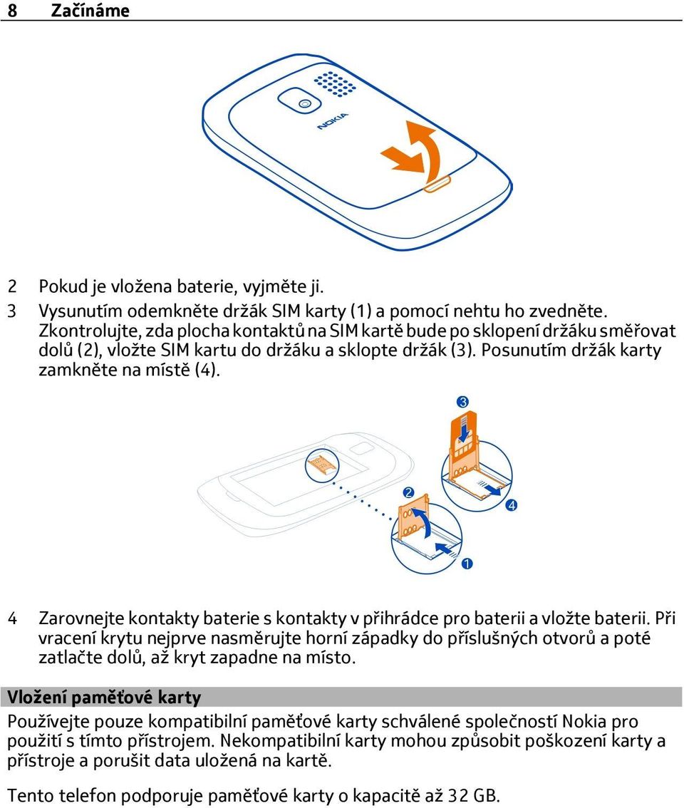 4 Zarovnejte kontakty baterie s kontakty v přihrádce pro baterii a vložte baterii.