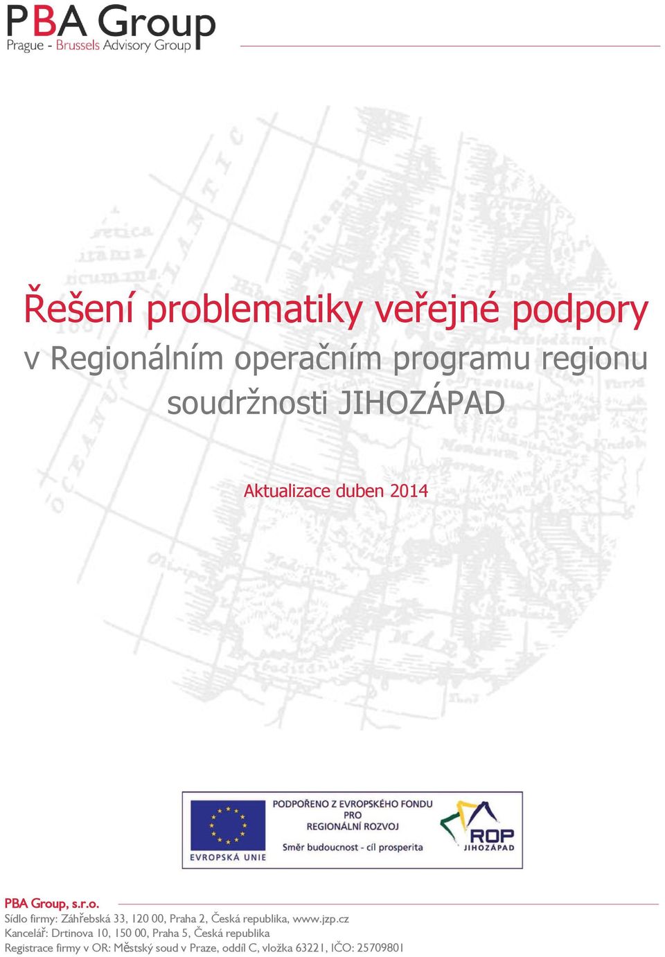 jzp.cz Kancelář: Drtinova 10, 150 00, Praha 5, Česká republika Registrace firmy v OR: