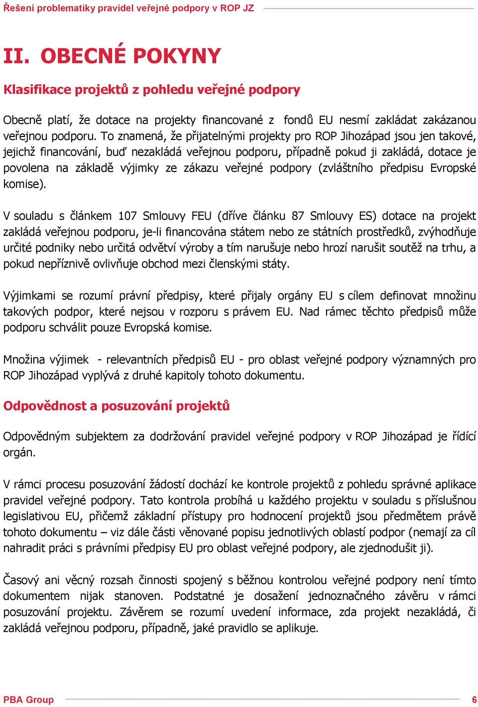 veřejné podpory (zvláštního předpisu Evropské komise).
