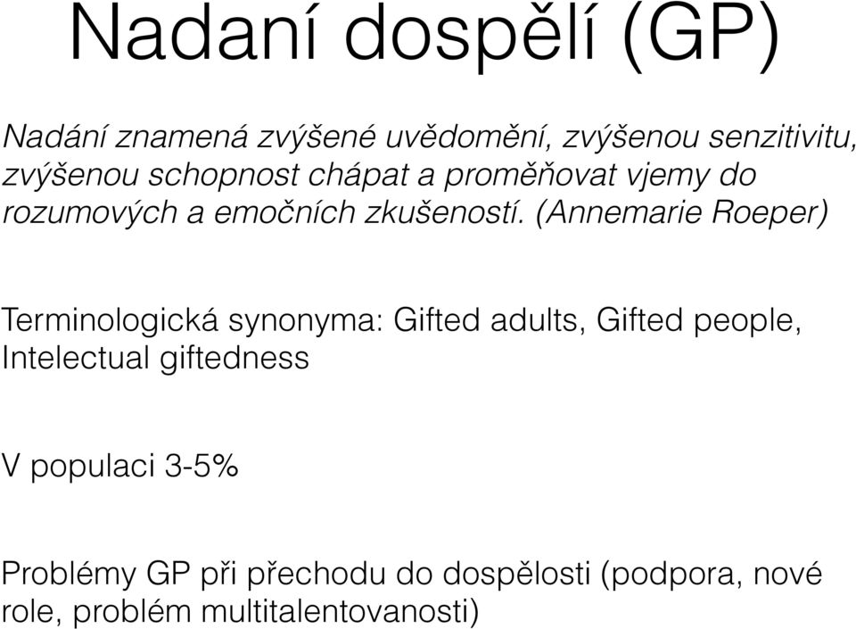 (Annemarie Roeper) Terminologická synonyma: Gifted adults, Gifted people, Intelectual