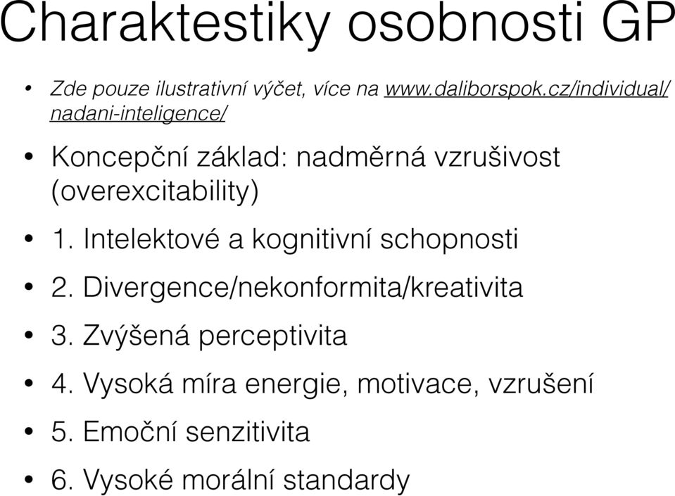 1. Intelektové a kognitivní schopnosti 2. Divergence/nekonformita/kreativita 3.