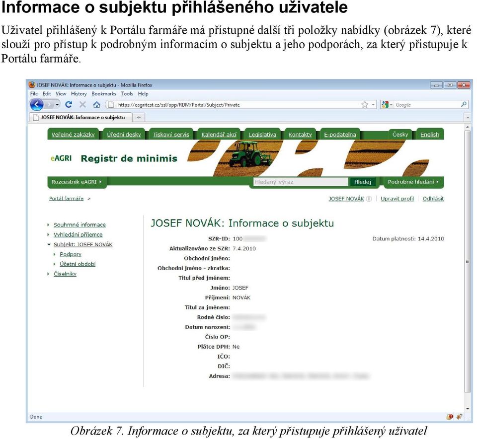 přístup k podrobným informacím o subjektu a jeho podporách, za který přistupuje