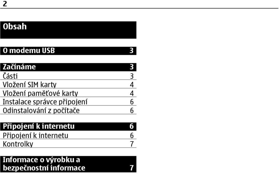 Odinstalování z počítače 6 Připojení k internetu 6 Připojení k