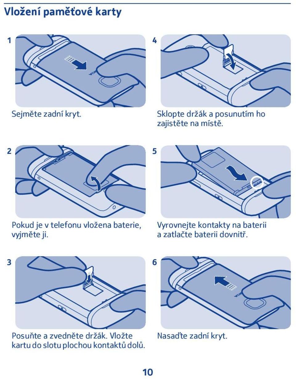 2 5 Pokud je v telefonu vložena baterie, vyjměte ji.
