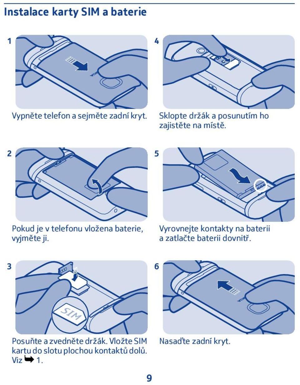 2 5 Pokud je v telefonu vložena baterie, vyjměte ji.