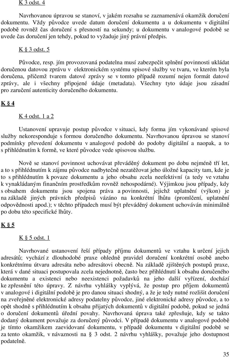 vyžaduje jiný právní předpis. K 3 odst. 5 Původce, resp.