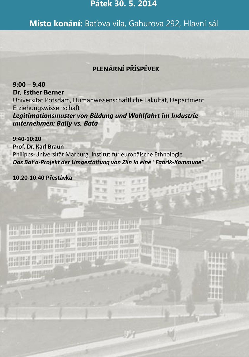 Legitimationsmuster von Bildung und Wohlfahrt im Industrieunternehmen: Bally vs. Bata 9:40-10:20 Prof. Dr.