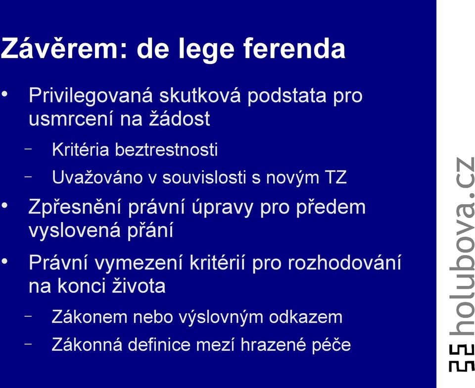 právní úpravy pro předem vyslovená přání Právní vymezení kritérií pro