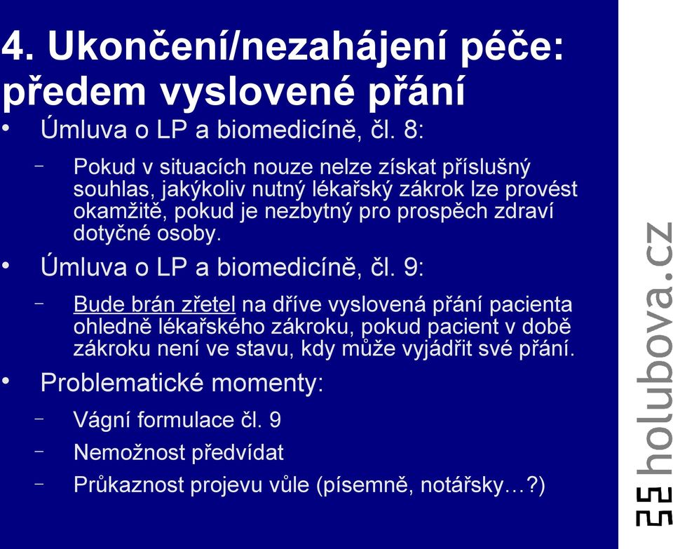 prospěch zdraví dotyčné osoby. Úmluva o LP a biomedicíně, čl.