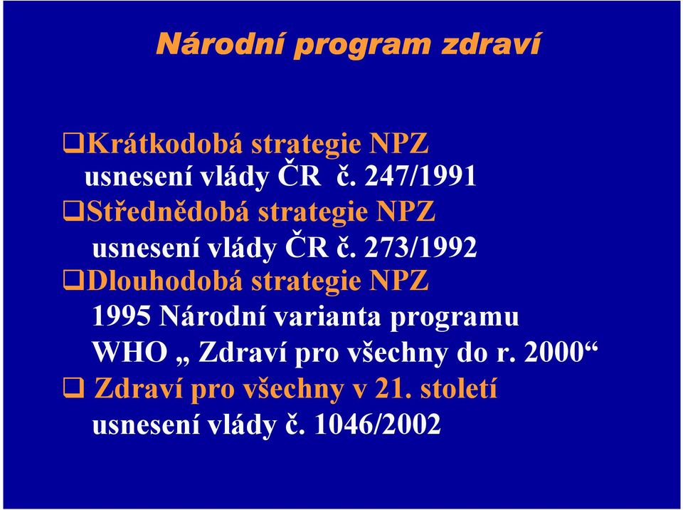 273/1992 Dlouhodobá strategie NPZ 1995 Národní varianta programu WHO