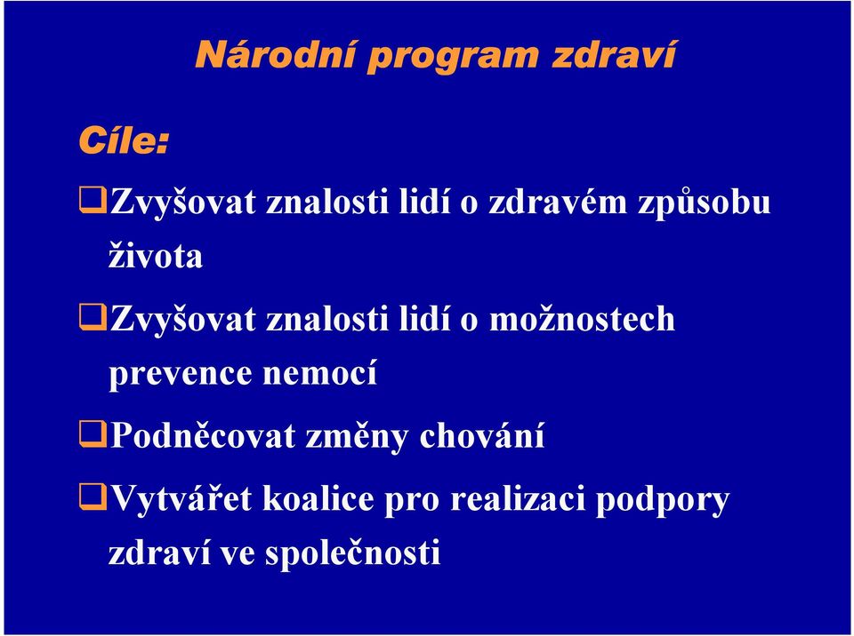 možnostech prevence nemocí Podněcovat změny chování