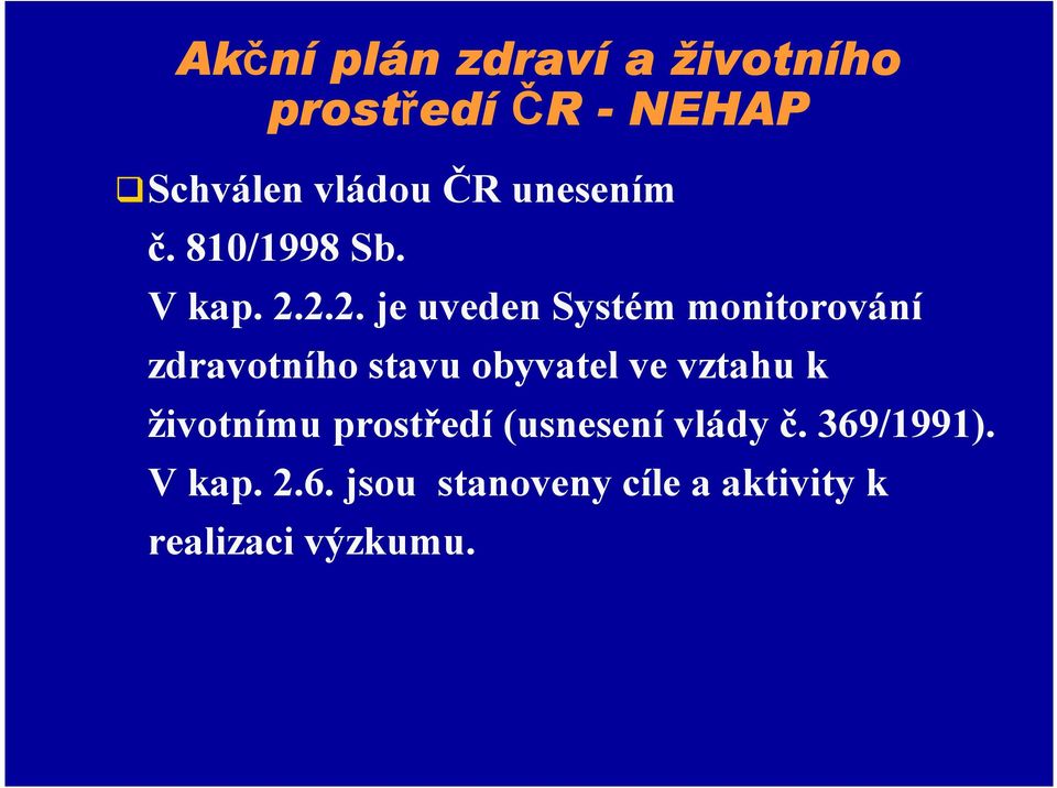 2.2. je uveden Systém monitorování zdravotního stavu obyvatel ve vztahu