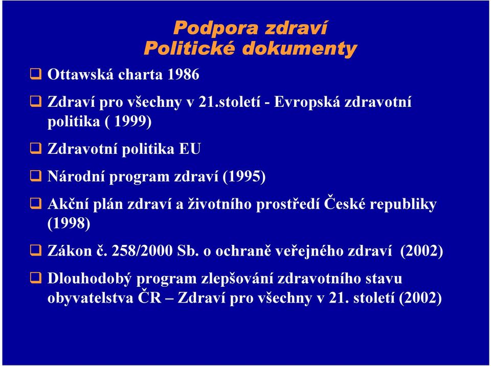 Akční plán zdraví a životního prostředí České republiky (1998) Zákon č. 258/2000 Sb.