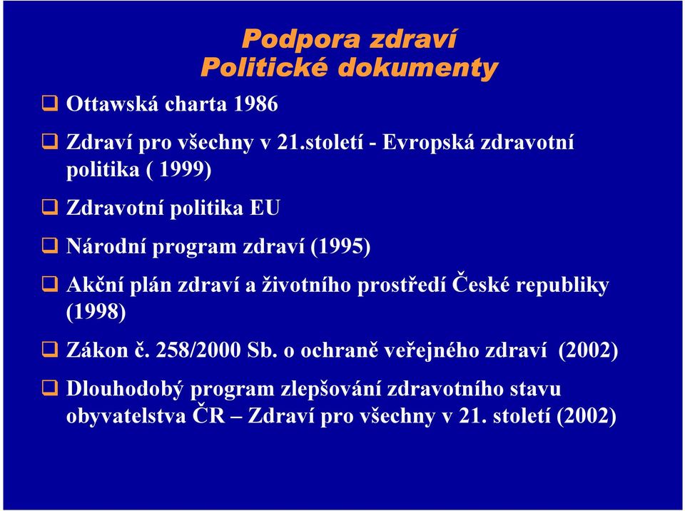 Akční plán zdraví a životního prostředí České republiky (1998) Zákon č. 258/2000 Sb.