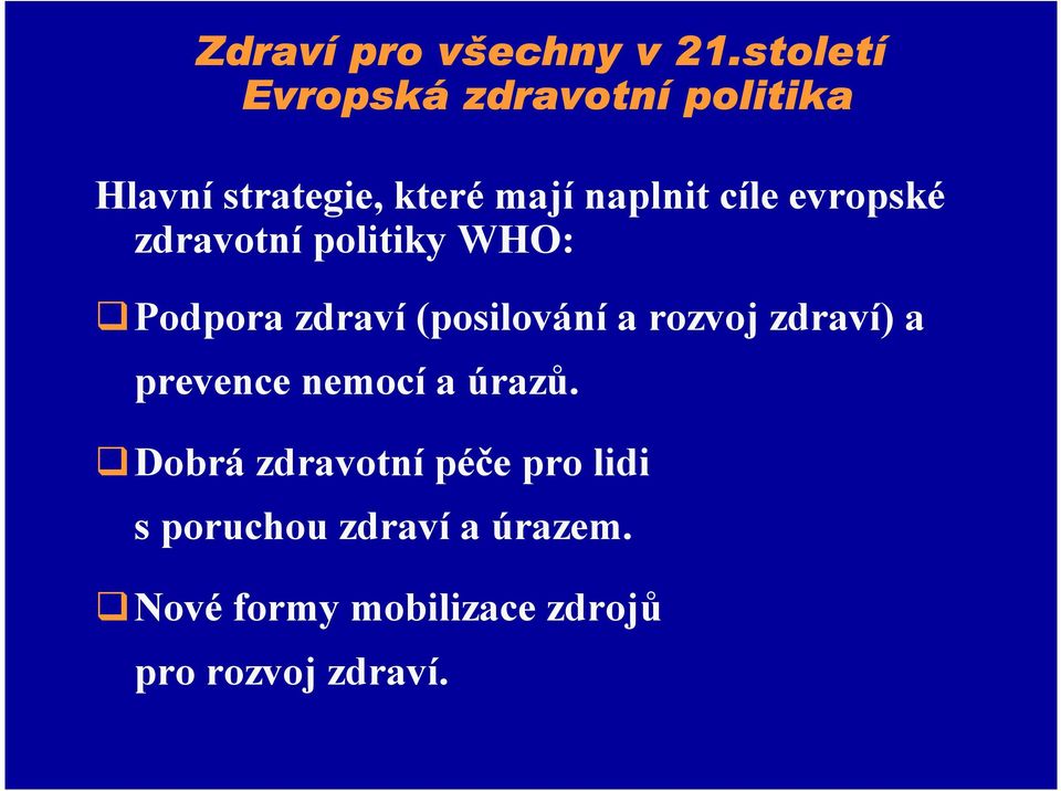 evropské zdravotní politiky WHO: Podpora zdraví (posilování a rozvoj zdraví)