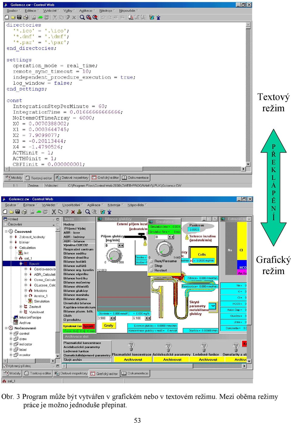 3 Program může být vytvářen v grafickém